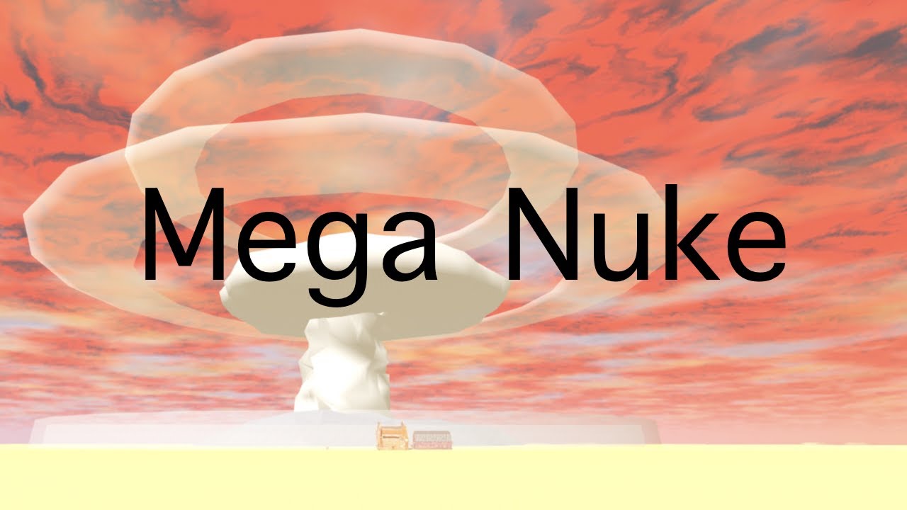 How to get the mega nuke roblox nuke test