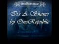 It's A Shame by OneRepublic 