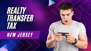 Understanding the New Jersey Realty Transfer Tax  What You Need to Kno