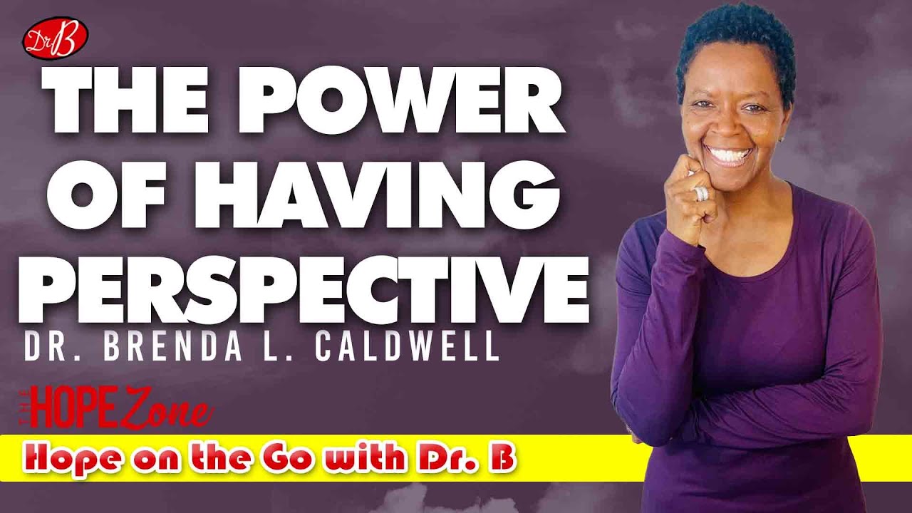 The Power of Perspective |  Hope on the Go with Dr. B -  (Episode 2)