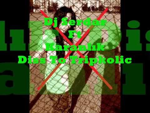 Dj Serdar Ft Karanlık - Diss To Tripkolic
