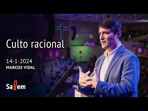 2024-01-14 | Marcos Vidal  | "Culto racional" |  Iglesia Salem Madrid