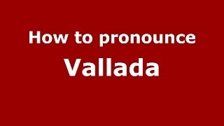How to pronounce Vallada