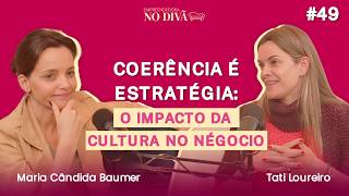 Empreendedora no Divã – Coerência é estratégia: o impacto da cultura no negócio