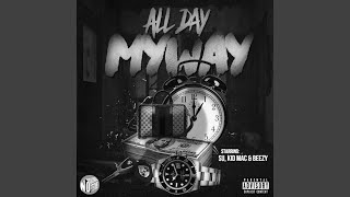 All Day, My Way (feat. Kid Mac &amp; Beezy)