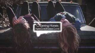 Charming Horses - Higher Love [Audio] Ft. Grace Grundy