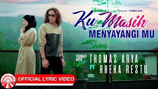 Download lagu Thomas Arya & Rheka Restu - Ku Masih Menyayangimu [ Lyric Video HD] mp3