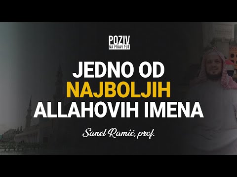 JEDNO OD NAJBOLJIH ALLAHOVIH IMENA - Sanel Ramić, prof. ᴴᴰ┇Poziv na pravi put