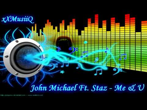 John Michael Ft. Staz - Me & U