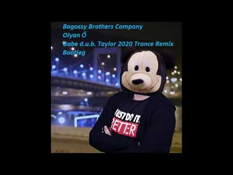 Bagossy Brothers Company - Olyan Ő(Gabe d.u.b. Taylor 2020 Trance Remix Bootleg)