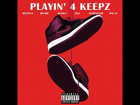 Playin' 4 Keepz - West910, Big Mic, Bugalú, Izla, Nichess One & Way Cy (FULL EP)🐐