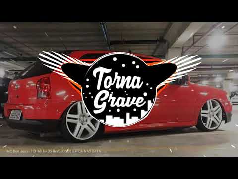 MC Don Juan   TCHAU PROS INVEJOSOS - Com Grave - Bass Bosteed - (Torna Grave)
