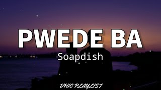 Pwede Ba - Soapdish (Lyrics)🎶