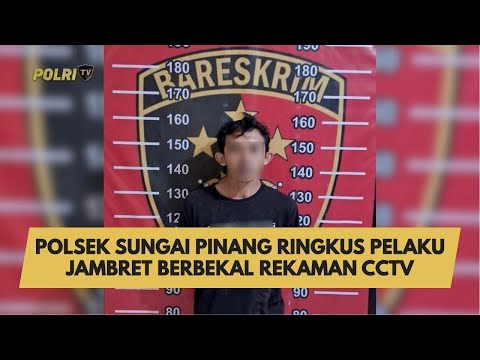 POLSEK SUNGAI PINANG RINGKUS PELAKU JAMBRET BERBEKAL REKAMAN CCTV