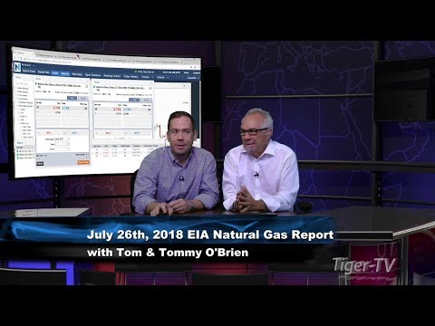 Natural Gas EIA Report Analysis with Tom & Tommy O'Brien - July 26th, 2018