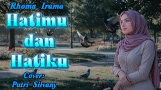 Download lagu Hatimu Dan Hatiku - H.Rhoma Irama / Cover - Putri Silvany / Video Lirik mp3