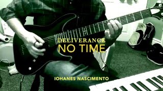 No Time - Deliverance - Iohanes Nascimento - GuitarCover
