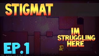 THE STRUGGLE IS REAL! | Stigmat Gameplay! (Ep.1)