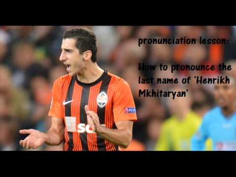 Pronunciation Lesson: How to pronounce the last name of Henrikh Mkhitaryan