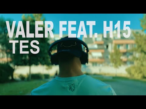 Valer feat. H15 - Tes  (Clip Official)