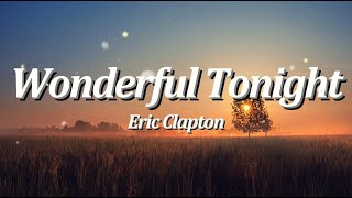 Wonderful Tonight | By: Eric Clapton (Lyrics Video)