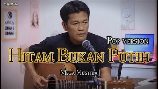 Download lagu HITAM BUKAN PUTIH - Mega Mustika || Cover Pop Version mp3 Download lagu HITAM BUKAN PUTIH - Mega Mustika || Cover Pop Version mp3