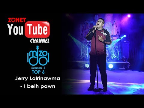 MIZO IDOL SEASON 6: TOP 6 :- JERRY LALRINAWMA - I BELH PAWN