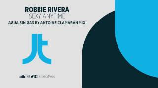 Robbie Rivera-Sexy Anytime (Agua Sin Gas by Antoine Clamaran mix)