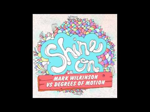 Mark Wilkinson vs Degrees of Motion - Shine On. Now on Beatport: http://tinyurl.com/ShineOnBeatport