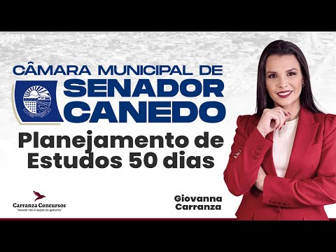 CONCURSO CÂMARA DE SENADOR CANEDO: PLANEJAMENTO DE ESTUDOS 50 DIAS
