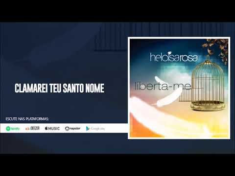 Clamarei Teu Santo Nome - Heloisa Rosa