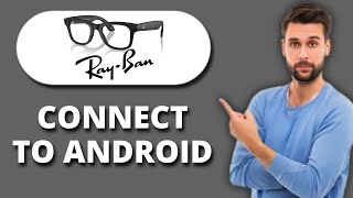 NEW! How to Connect Meta Ray-Ban Smart Glasses to Android 📱 | Step-by-