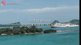 Download lagu FIERSA BESARI - HINGGA NAFAS INI HABIS (vidiolirik) mp3