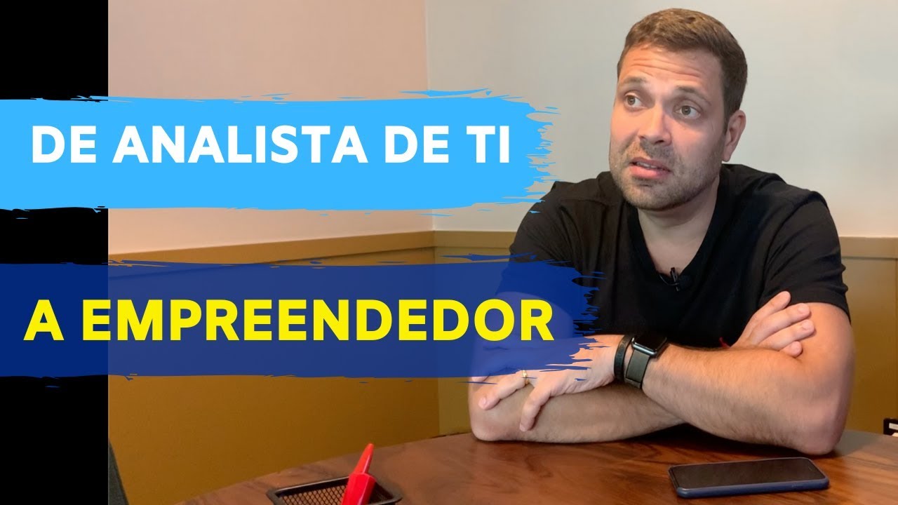 DE ANALISTA DE TI A EMPREENDEDOR