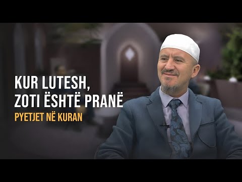 Pyetjet në Kuran | 04. Kur lutesh, Zoti është pranë - Dr. Imam Ahmed Kalaja