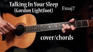 Talking In Your Sleep - Gordon Lightfoot cover with chords