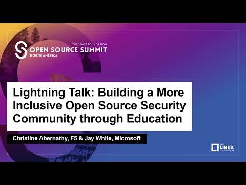 Lightning Talk: Building a More Inclusive Open Source Security- Christine Abernathy & Jay White