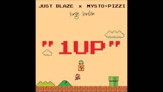 Just Blaze x Mysto &amp; Pizzi &quot;1UP!&quot; Feat Surge Jordan