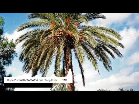 Dope V - BAHAMAMAMA feat. Yung kush
