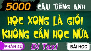 Phần 52- Đi Taxi (5000 Câu Tiếng Anh)