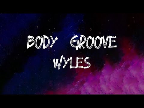 Wyles - Body Groove (feat. Crystxl King) (Lyrics)