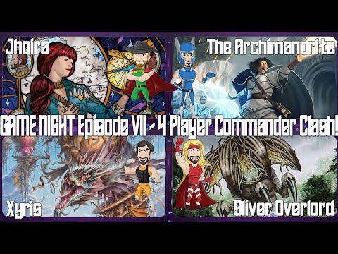 Game Night Episode 8 - MTG Commander - Jhoira Vs Archimandrite Vs Xyrid Vs Sliver Overlord