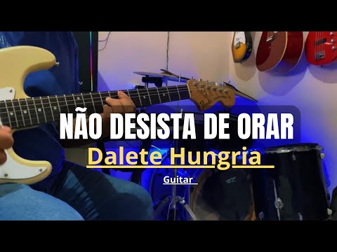 Não Desista De Orar - Dalete Hungria