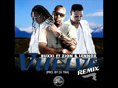 Buxxi Ft Zion & Lennox - Vuelve (Official Remix)