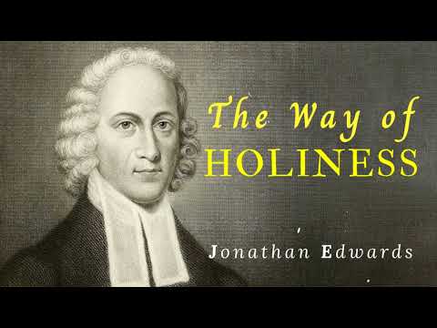 The Way of Holiness - Puritan Jonathan Edwards