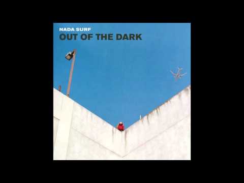 Out of the Dark - Nada Surf