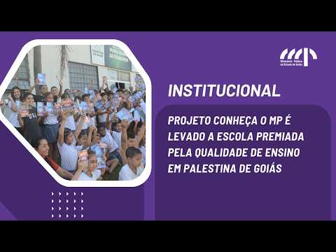 Projeto Conheça o MP é levado a escola premiada pela qualidade de ensino em Palestina de Goiás