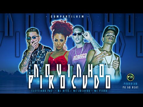 CLEYTINHO PAZ, MC JACKSON, MC PINHO E MC NICK - NOVINHO PIROCUDO - REMIX BREGA FUNK