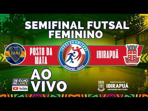 SEMIFINAL POSTO DA MATA X IBIRAPUÃ- FUTSAL  FEMININO | 23ª JOGOS DA AMIZADE • IBIRAPUÃ-BA