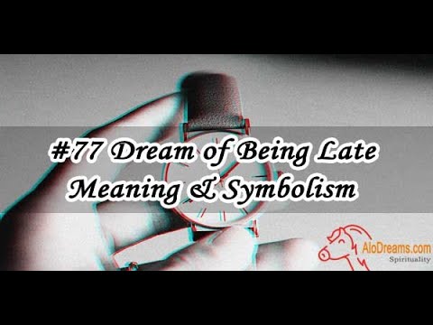 Dreams about Being Late : Meaning & Symbolism